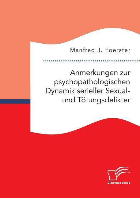 Cover: 9783961466856 | Anmerkungen zur psychopathologischen Dynamik serieller Sexual- und...