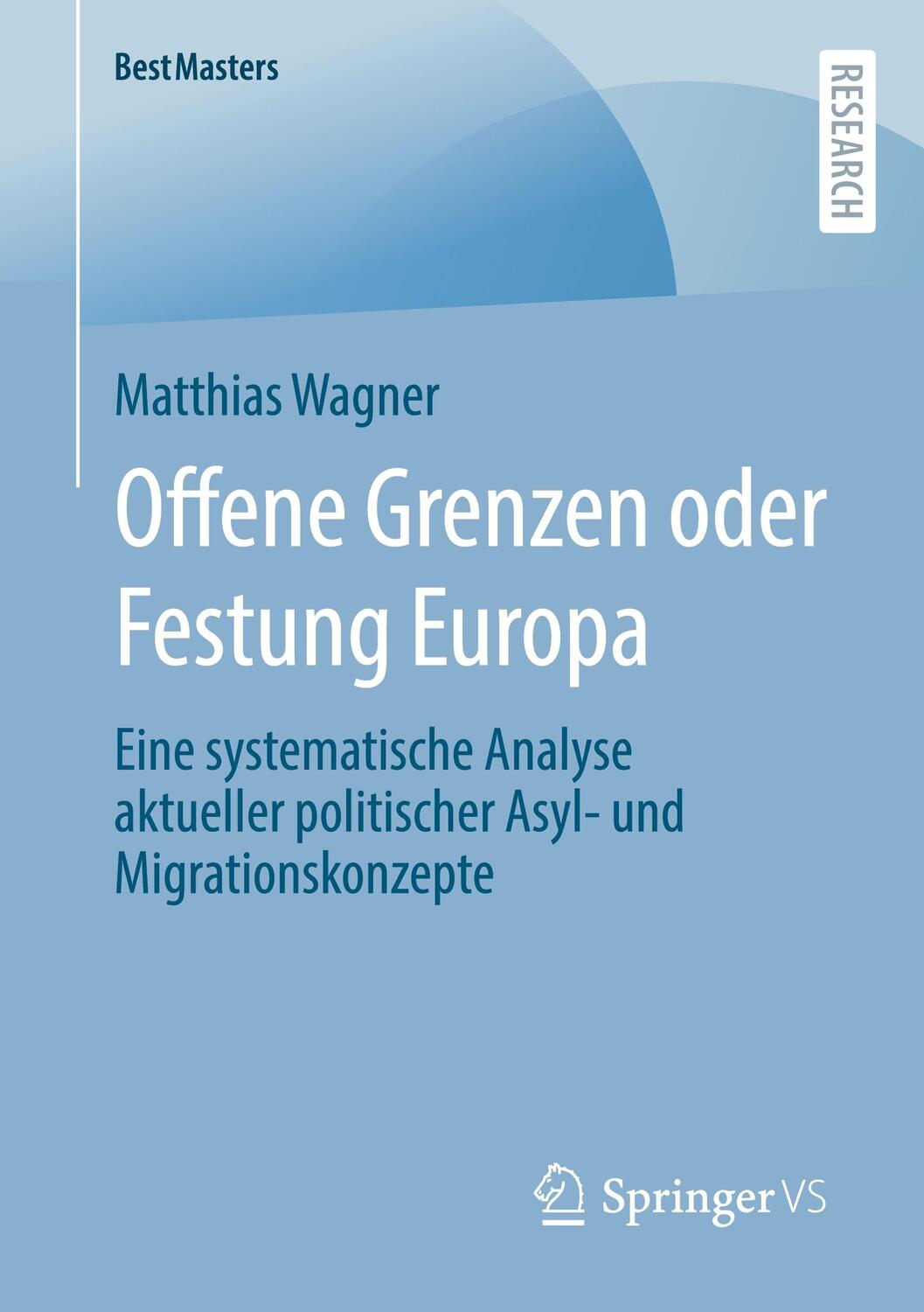 Cover: 9783658390693 | Offene Grenzen oder Festung Europa | Matthias Wagner | Taschenbuch