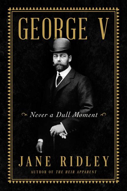 Cover: 9780062567499 | George V | Never a Dull Moment | Jane Ridley | Buch | Gebunden | 2022