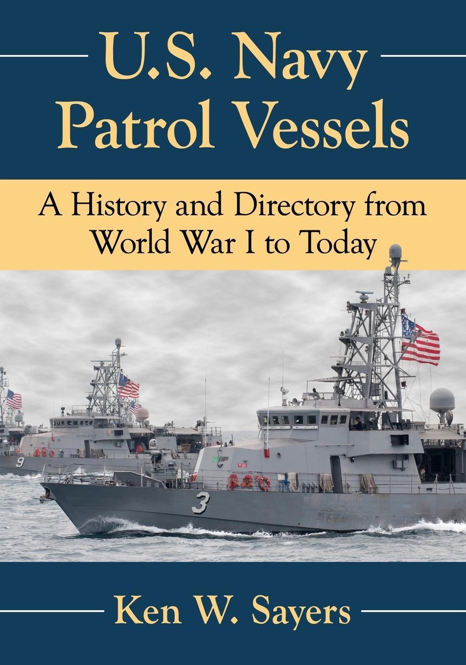 Cover: 9781476676500 | U.S. Navy Patrol Vessels | Ken W. Sayers | Taschenbuch | Paperback