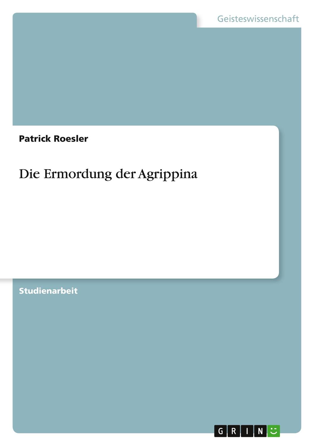 Cover: 9783640999187 | Die Ermordung der Agrippina | Patrick Roesler | Taschenbuch | 24 S.