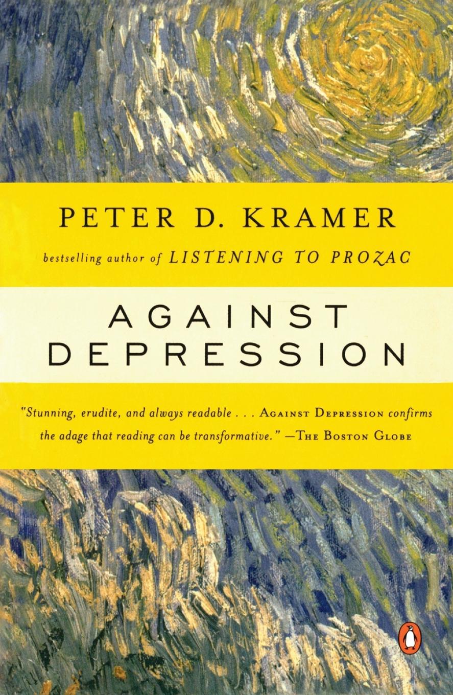 Cover: 9780143036968 | Against Depression | Peter D. Kramer | Taschenbuch | Englisch | 2006