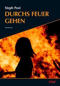 Cover: 9783910918047 | Durchs Feuer gehen | Steph Post | Taschenbuch | 384 S. | Deutsch