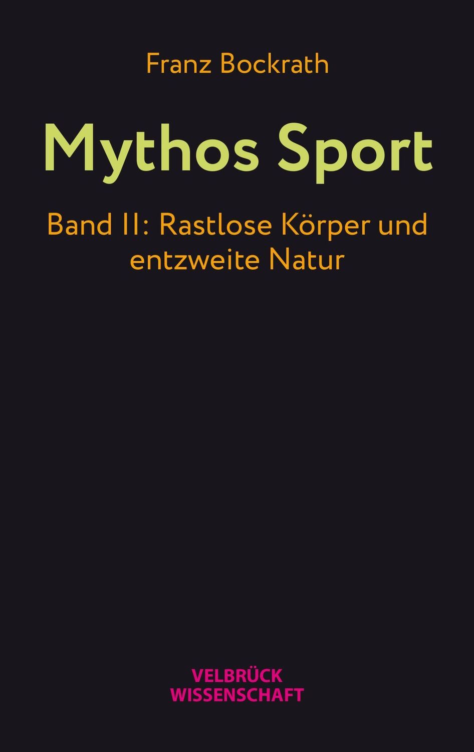 Cover: 9783958323483 | Mythos Sport | Band II: Rastlose Körper und entzweite Natur | Bockrath