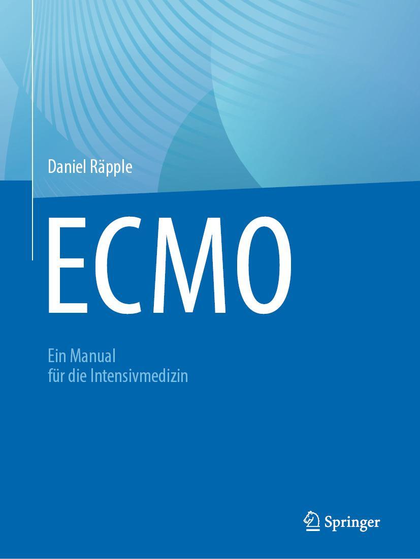 Cover: 9783662666760 | ECMO | Ein Manual für die Intensivmedizin | Daniel Räpple | Buch