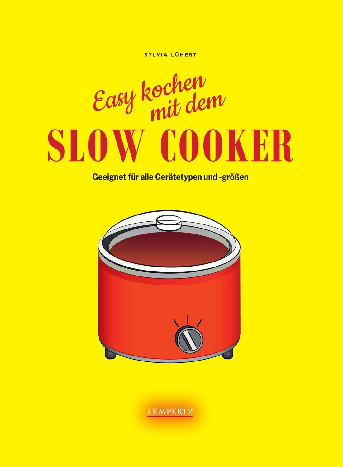 Cover: 9783960581963 | Slow Cooker | Geeignet für alle Gerätetypen und -größen | Lühert