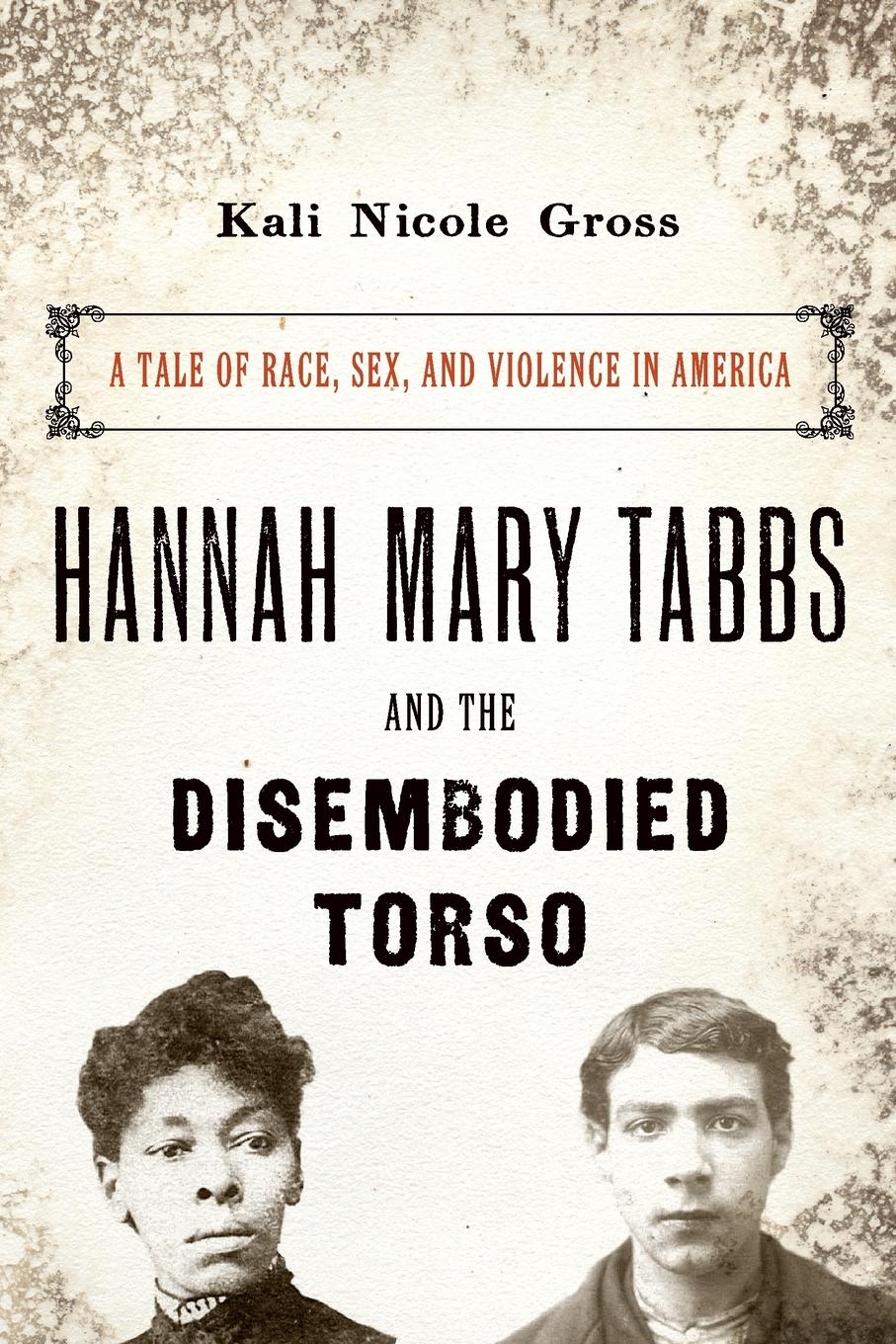 Cover: 9780190860011 | Hannah Mary Tabbs and the Disembodied Torso | Kali Nicole Gross | Buch