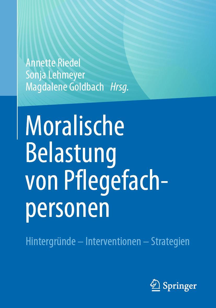 Cover: 9783662670484 | Moralische Belastung von Pflegefachpersonen | Annette Riedel (u. a.)