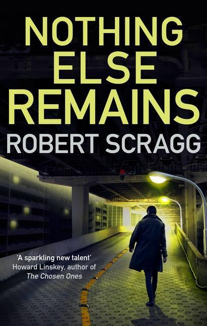 Cover: 9780749023195 | Nothing Else Remains | The compulsive read | Robert Scragg | Buch