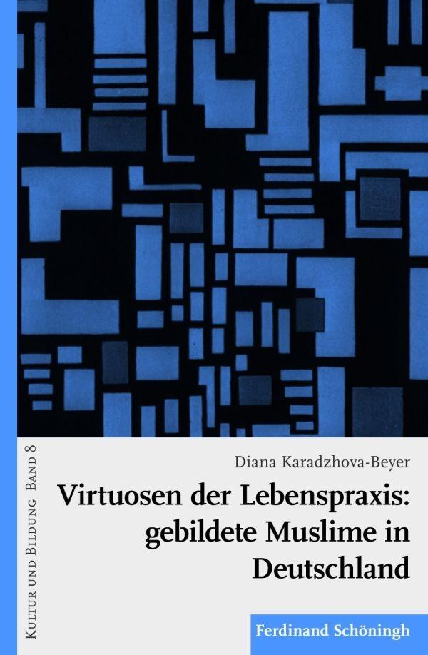 Cover: 9783506766342 | Virtuosen der Lebenspraxis: gebildete Muslime in Deutschland | Buch