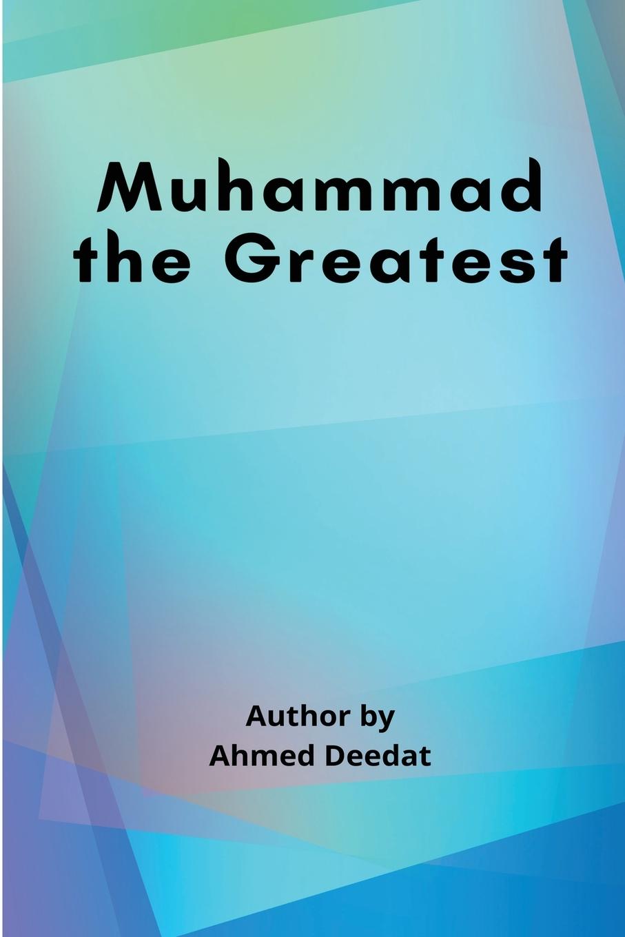 Cover: 9789289293891 | Muhammad the Greatest | Ahmed Deedat | Taschenbuch | Englisch | 2023