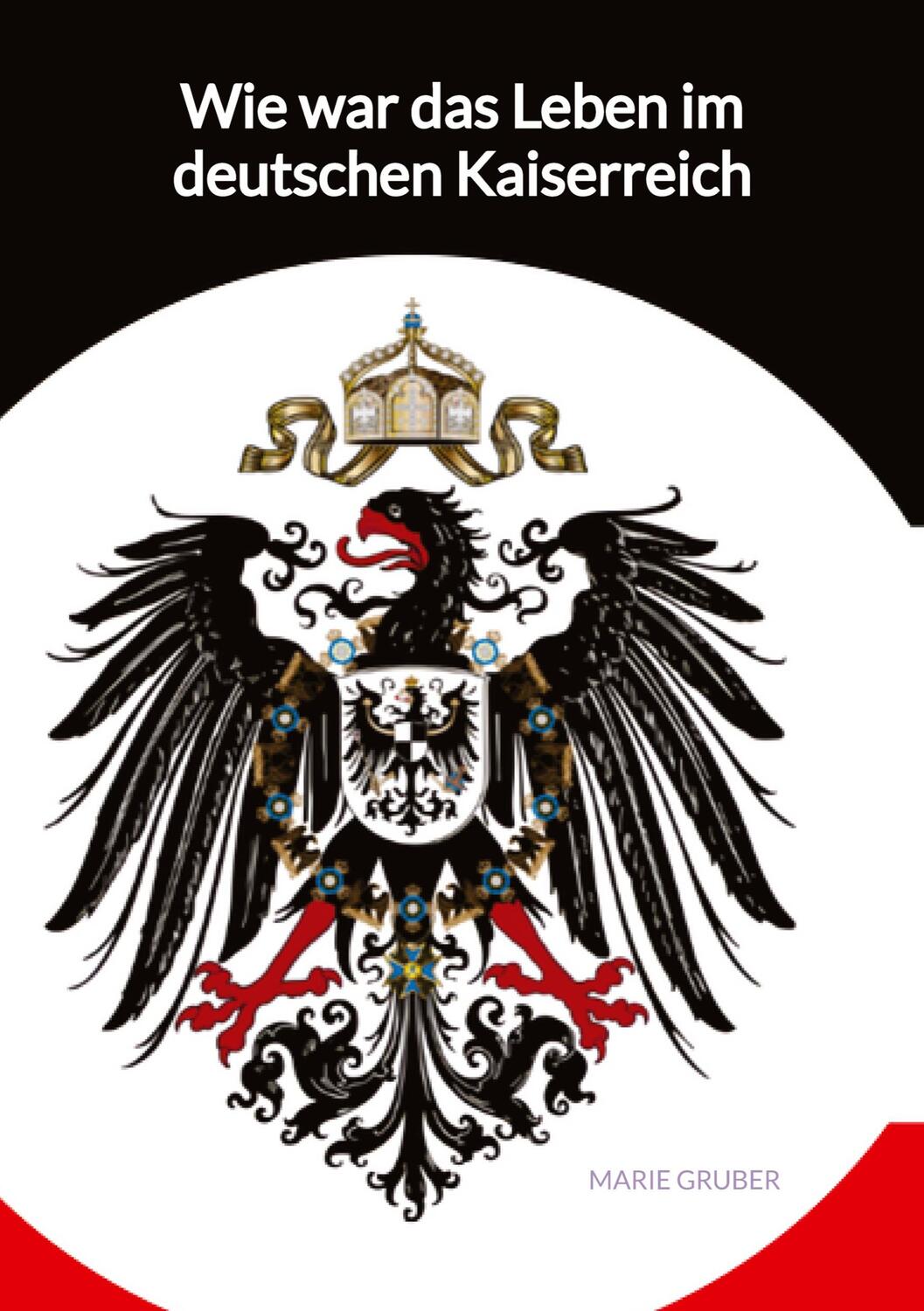 Cover: 9783347992160 | Wie war das Leben im deutschen Kaiserreich | Marie Gruber | Buch