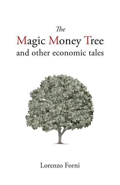 Cover: 9781788213653 | The Magic Money Tree and Other Economic Tales | Lorenzo Forni | Buch