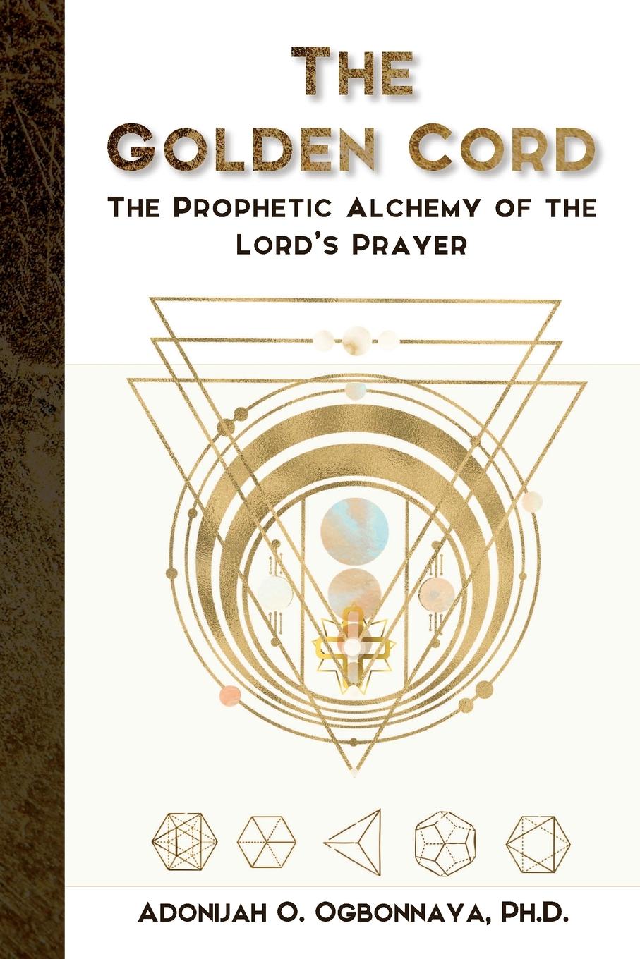 Cover: 9780994697448 | The Golden Cord | The Prophetic Alchemy of the Lord's Prayer | Buch