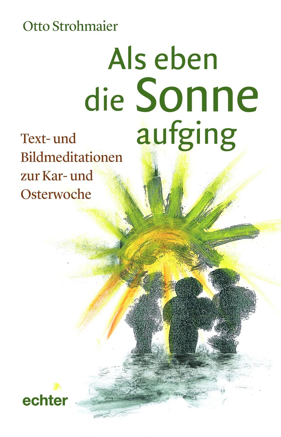 Cover: 9783429057213 | Als eben die Sonne aufging | Otto Strohmaier | Buch | 70 S. | Deutsch