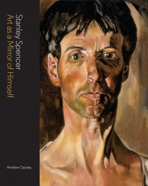 Cover: 9781848221468 | Stanley Spencer | Art as a Mirror of Himself | Andrew Causey | Buch