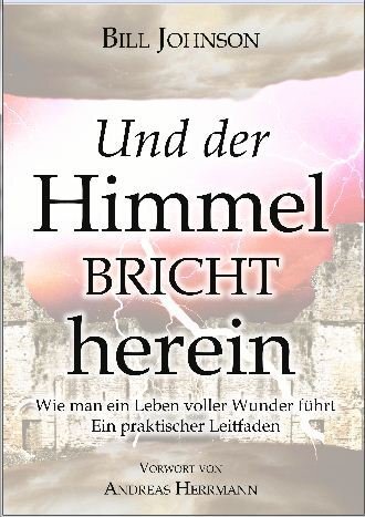 Cover: 9783940538017 | Und der Himmel bricht herein | Bill Johnson | Taschenbuch | Deutsch