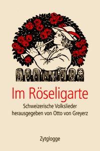 Cover: 9783729607552 | Im Röseligarte | Schweizerische Volkslieder | von Greyerz Otto | Buch