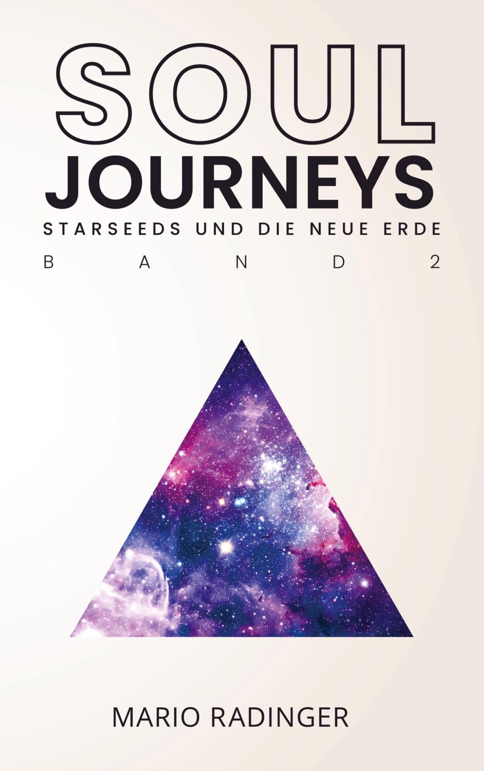 Cover: 9789403739779 | SOUL JOURNEYS Band 2 | Starseeds und die Neue Erde | Mario Radinger