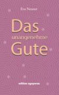 Cover: 9783937098517 | Das unangenehme Gute | Zwei Frauen gehen ihren spirituellen Weg | Buch