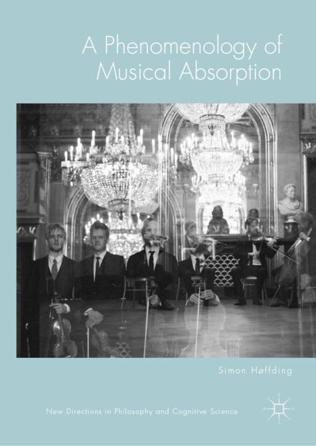 Cover: 9783030006587 | A Phenomenology of Musical Absorption | Simon Høffding | Buch | xxii