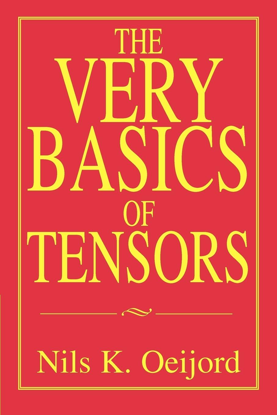 Cover: 9780595356942 | The Very Basics of Tensors | Nils K. Oeijord | Taschenbuch | Paperback