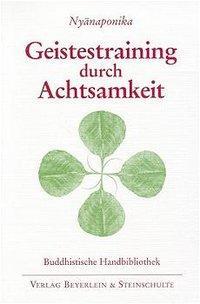 Cover: 9783931095024 | Geistestraining durch Achtsamkeit | Nyanaponika | Taschenbuch | 1996