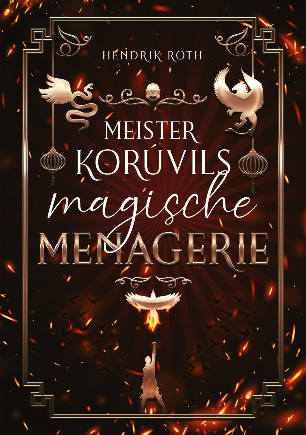 Cover: 9783384281760 | Meister Korúvils magische Menagerie | Hendrik Roth | Taschenbuch