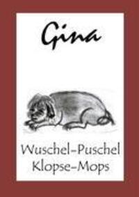 Cover: 9783833443077 | Gina - Die Geschichten eines Hundes | Wuschel-Puschel - Klopse-Mops