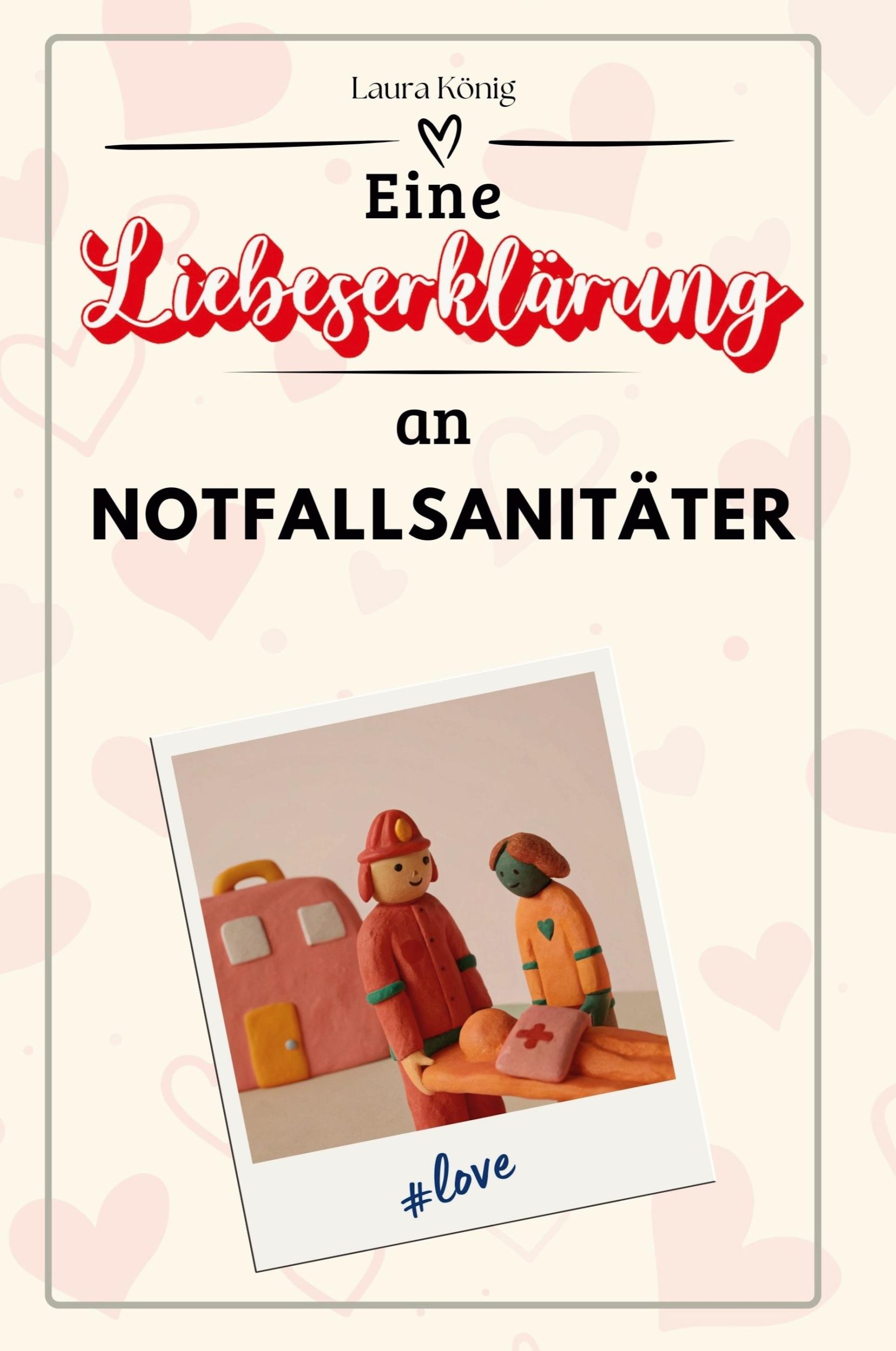 Cover: 9783759144683 | Eine Liebeserklärung an Notfallsanitäter | Laura König | Taschenbuch