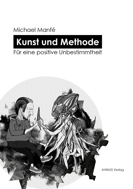 Cover: 9783869380469 | Kunst und Methode | Für eine positive Unbestimmtheit | Michael Manfé