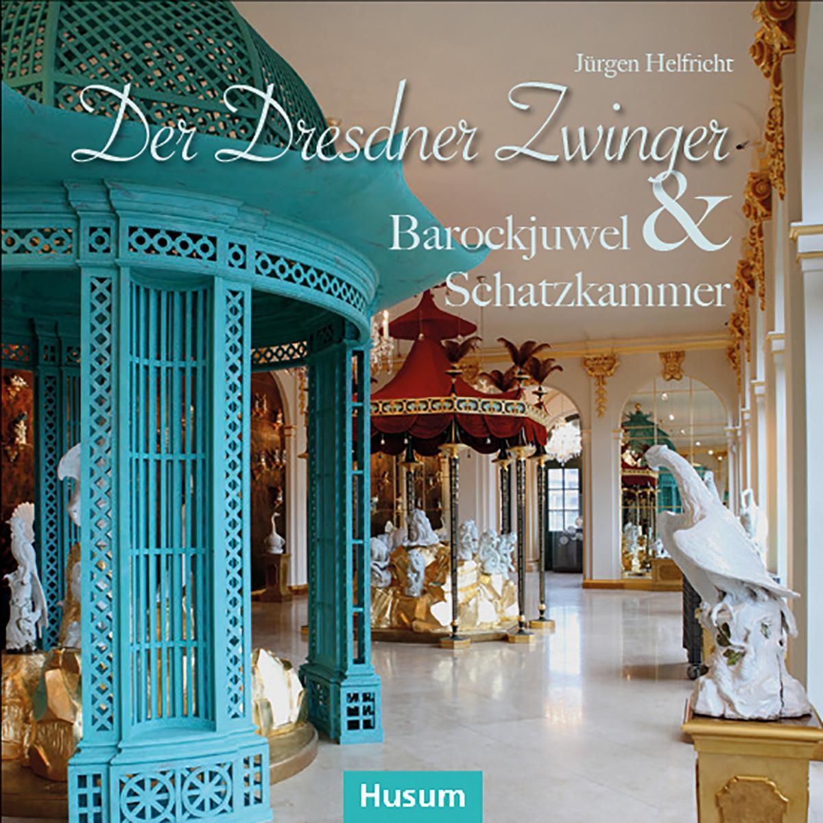 Cover: 9783967170450 | Der Dresdner Zwinger | Barockjuwel &amp; Schatzkammer | Jürgen Helfricht