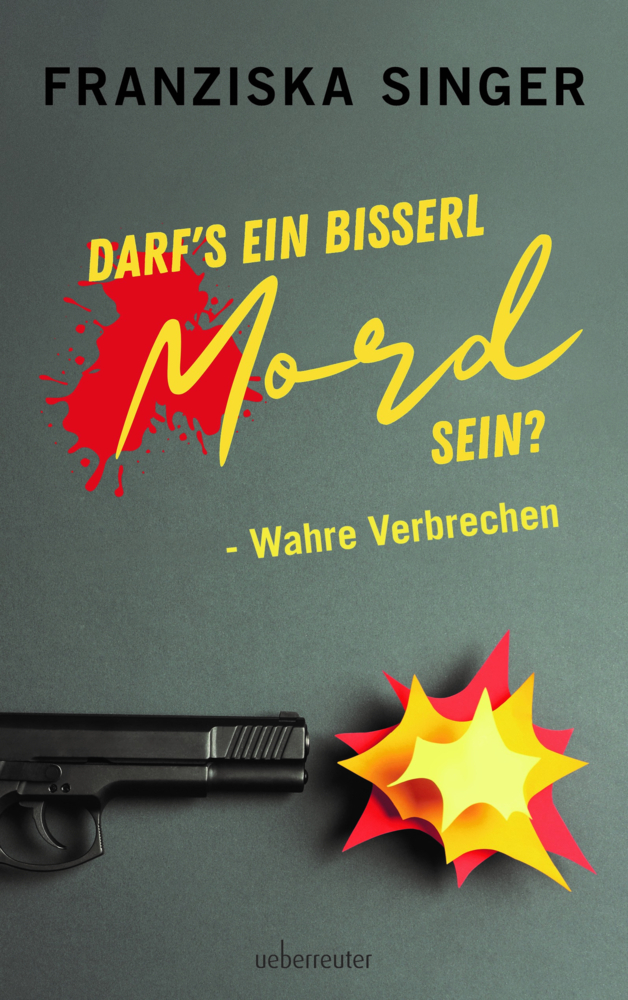 Cover: 9783800077762 | Darf´s ein bisserl Mord sein? - Wahre Verbrechen | Franziska SInger