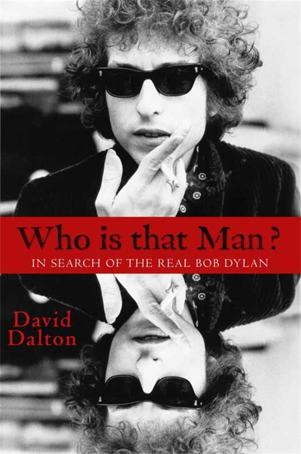 Cover: 9781401311124 | Who Is That Man? | In Search of the Real Bob Dylan | David Dalton