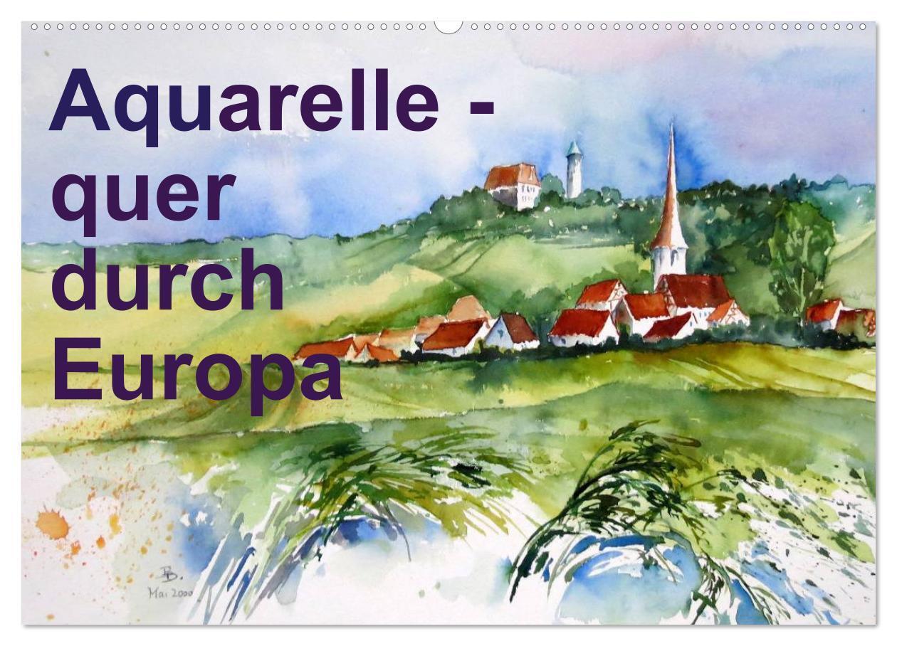 Cover: 9783435731206 | Aquarelle - quer durch Europa (Wandkalender 2025 DIN A2 quer),...