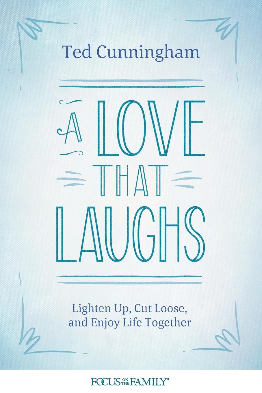 Cover: 9781589977082 | A Love That Laughs | Ted Cunningham | Taschenbuch | Englisch | 2020