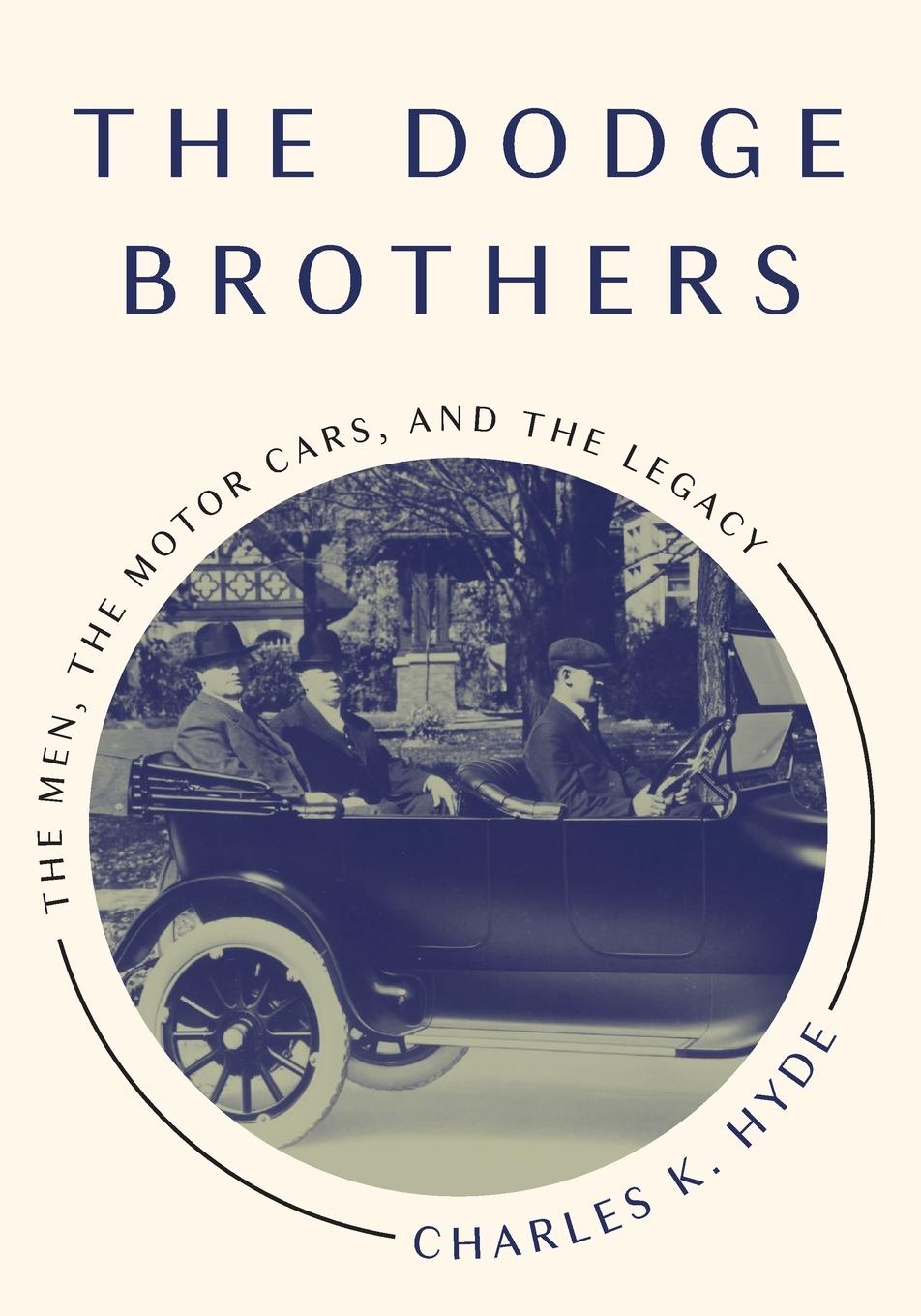 Cover: 9780814332474 | The Dodge Brothers | The Men, the Motor Cars, and the Legacy | Hyde