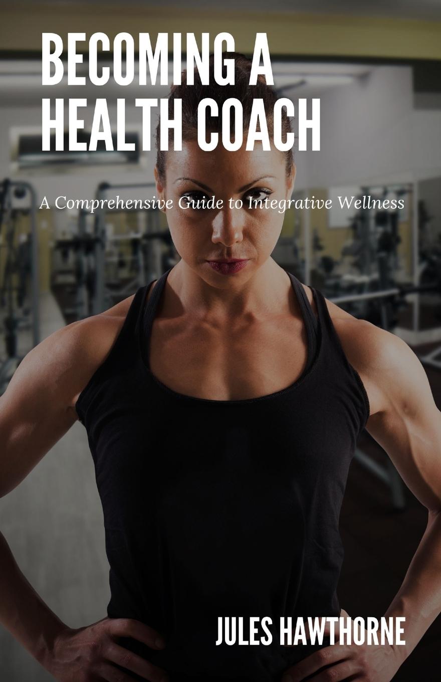 Cover: 9798330456147 | Becoming a Health Coach | Jules Hawthorne | Taschenbuch | Paperback