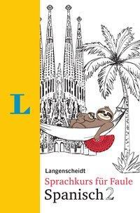 Cover: 9783125631502 | Langenscheidt Sprachkurs für Faule Spanisch 2 | André Höchemer | Buch