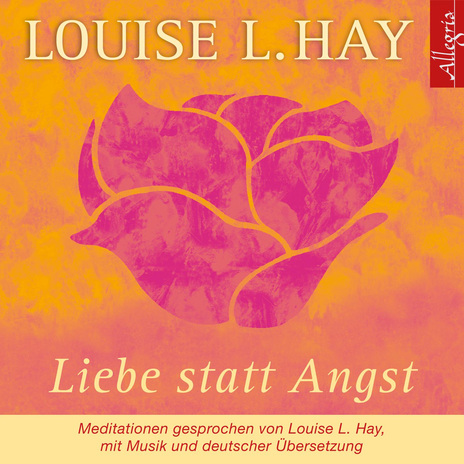 Cover: 9783899035018 | Liebe statt Angst. CD | Louise L. Hay | Audio-CD | Allegria | 69 Min.