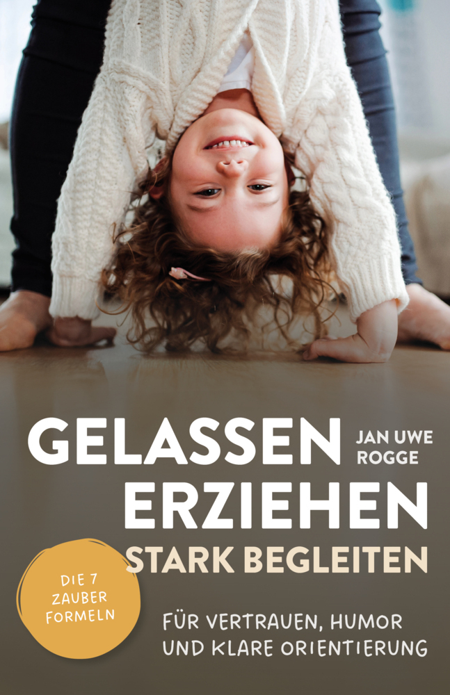 Cover: 9783910258716 | Gelassen erziehen, stark begleiten | Jan Uwe Rogge | Taschenbuch