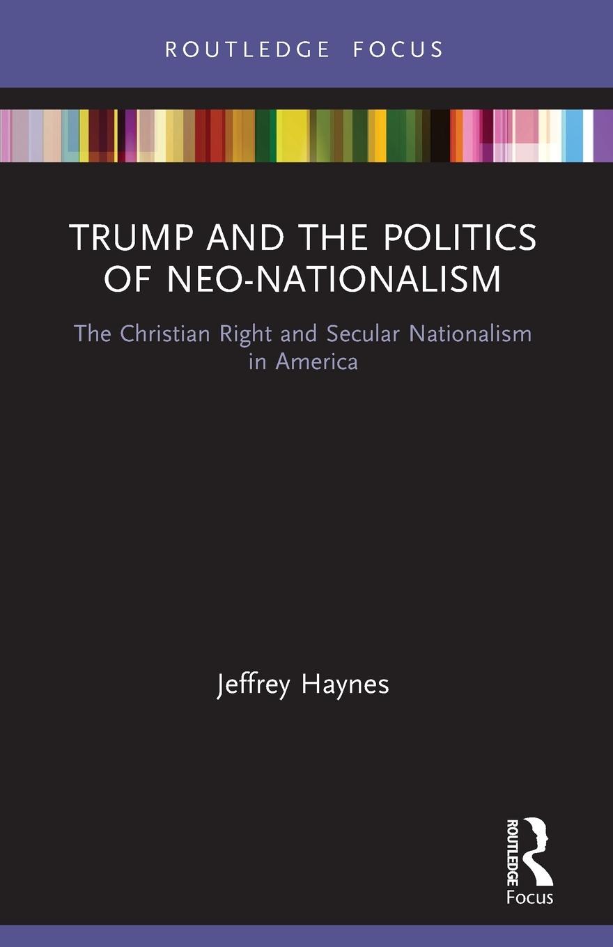 Cover: 9780367641757 | Trump and the Politics of Neo-Nationalism | Jeffrey Haynes | Buch