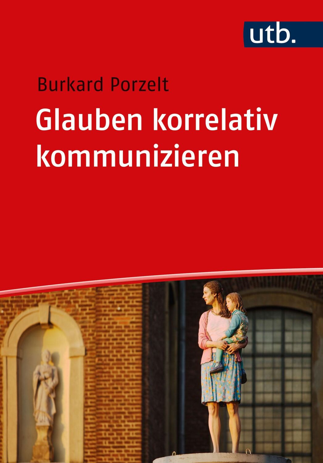 Cover: 9783825261283 | Glauben korrelativ kommunizieren | Burkard Porzelt | Taschenbuch