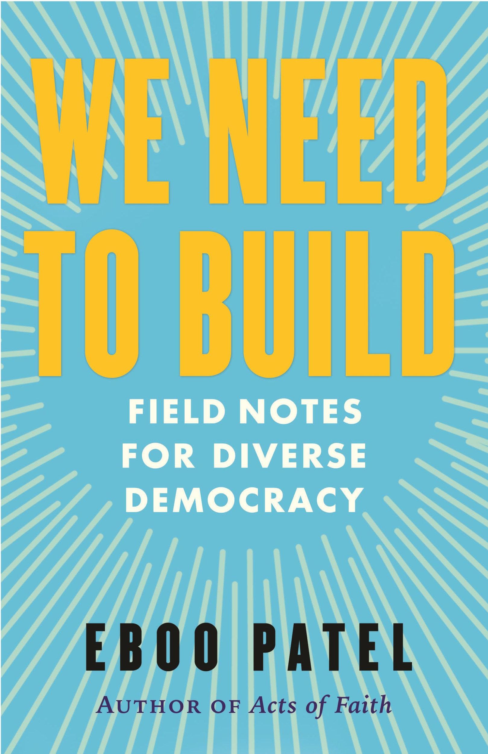 Cover: 9780807008232 | We Need to Build | Field Notes for Diverse Democracy | Eboo Patel