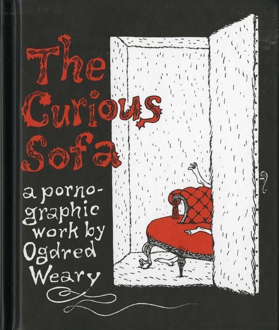 Cover: 9780151003075 | The Curious Sofa | A Pornographic Work by Ogdred Weary | Edward Gorey