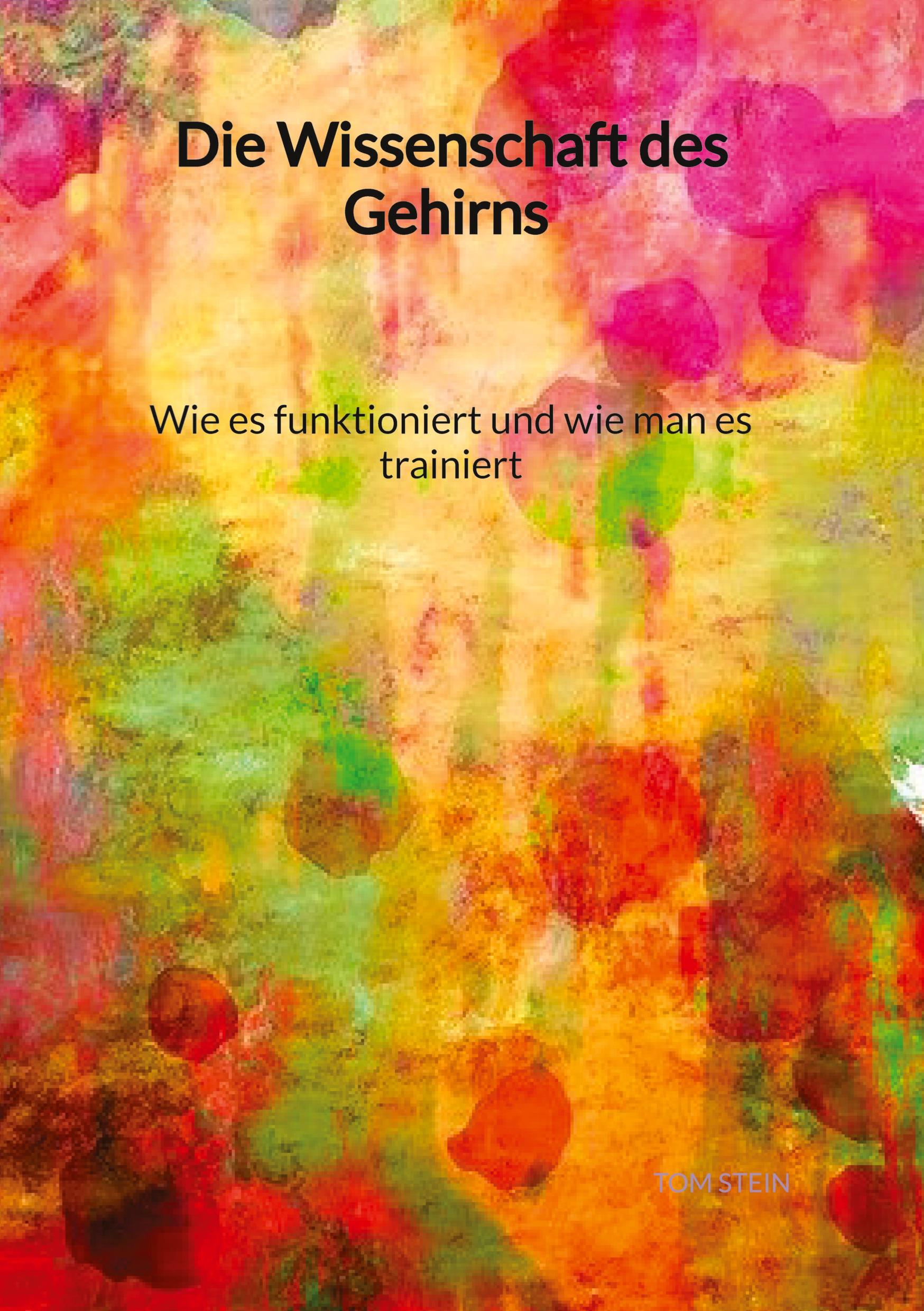 Cover: 9783347994812 | Die Wissenschaft des Gehirns - Wie es funktioniert und wie man es...