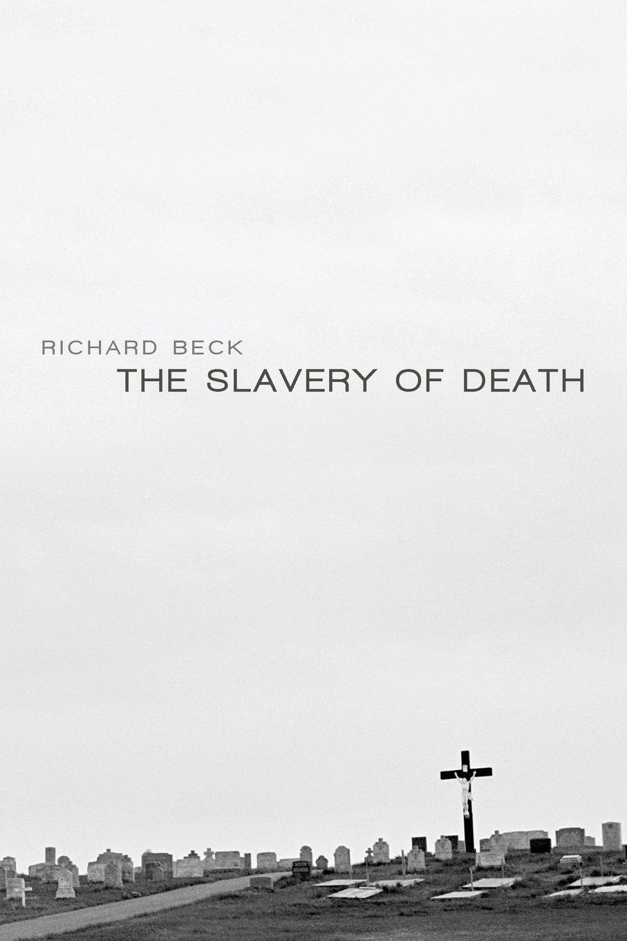 Cover: 9781620327777 | The Slavery of Death | Richard Beck | Taschenbuch | Paperback | 2013