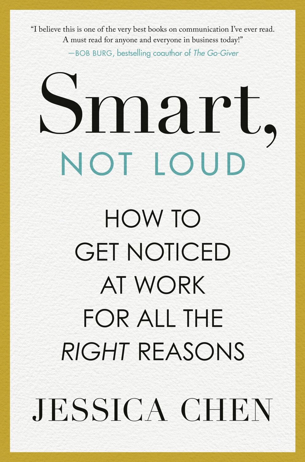 Cover: 9780593717684 | Smart, Not Loud | How to Get Noticed at Work for All the Right Reasons