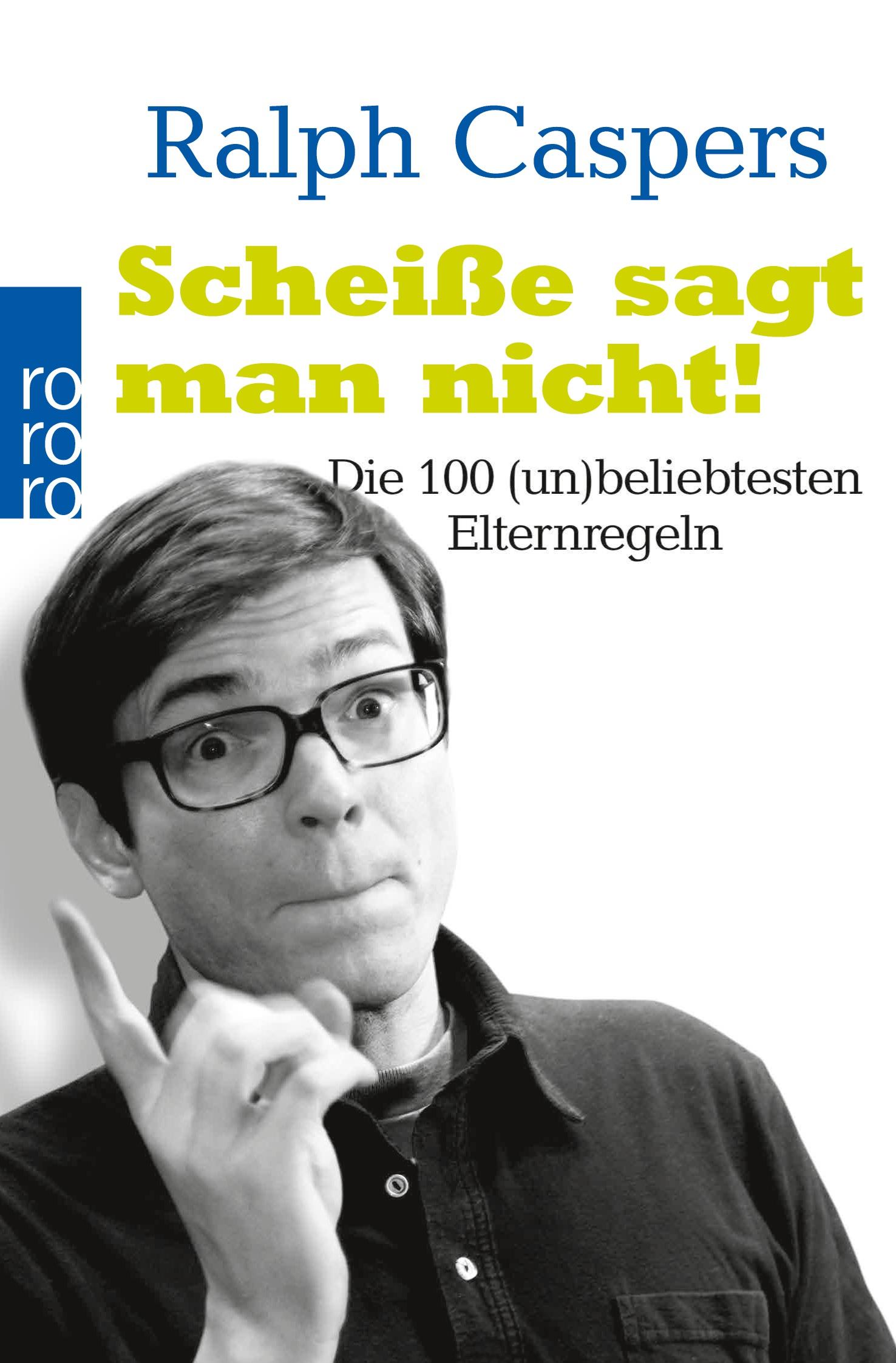 Cover: 9783499622120 | Scheiße sagt man nicht! | Die 100 (un)beliebtesten Elternregeln | Buch