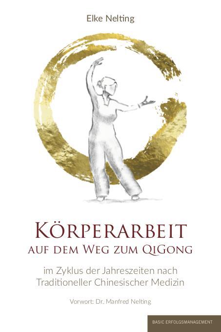 Cover: 9783949217036 | Körperarbeit auf dem Weg zum Qi Gong | Elke Nelting | Taschenbuch